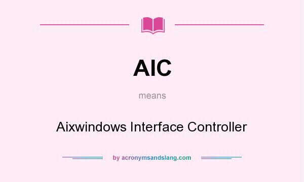 What does AIC mean? It stands for Aixwindows Interface Controller