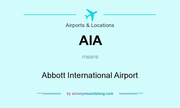 What does AIA mean? It stands for Abbott International Airport