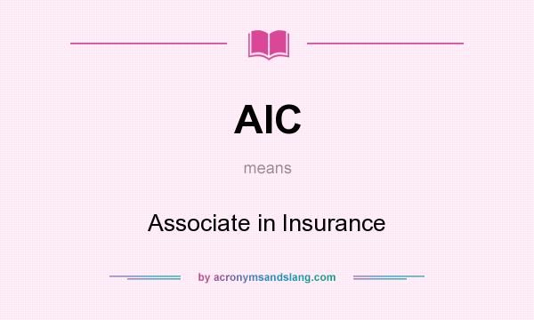 What does AIC mean? It stands for Associate in Insurance