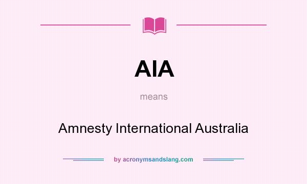 What does AIA mean? It stands for Amnesty International Australia