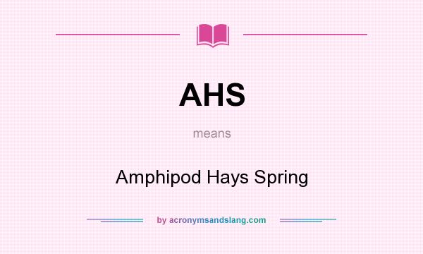 What does AHS mean? It stands for Amphipod Hays Spring