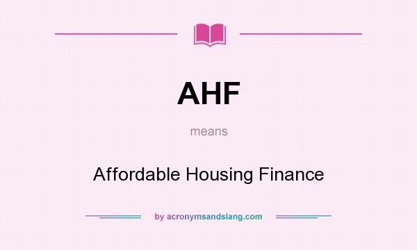 What does AHF mean? It stands for Affordable Housing Finance