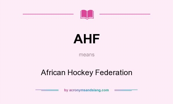 What does AHF mean? It stands for African Hockey Federation