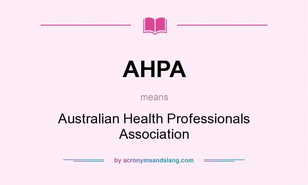 What does AHPA mean? It stands for Australian Health Professionals Association
