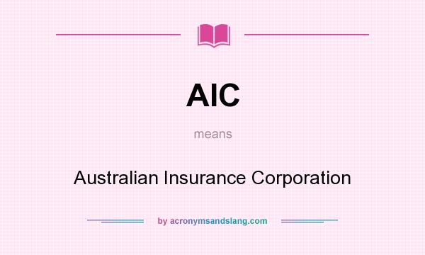 What does AIC mean? It stands for Australian Insurance Corporation
