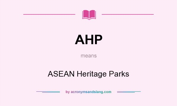 What does AHP mean? It stands for ASEAN Heritage Parks