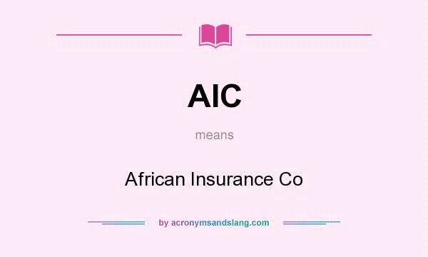 What does AIC mean? It stands for African Insurance Co