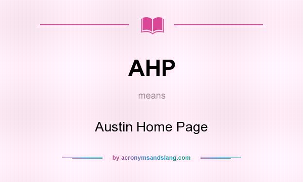 What does AHP mean? It stands for Austin Home Page