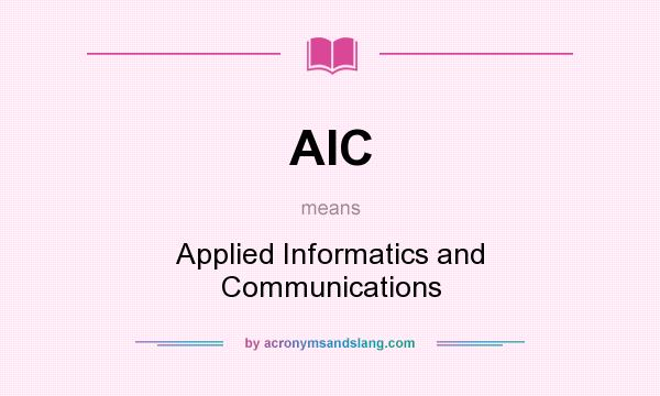 What does AIC mean? It stands for Applied Informatics and Communications