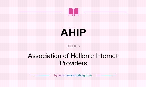 What does AHIP mean? It stands for Association of Hellenic Internet Providers