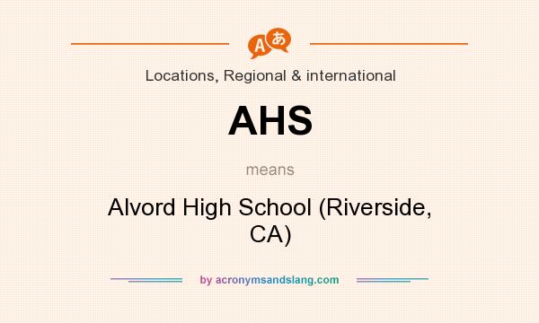 What does AHS mean? It stands for Alvord High School (Riverside, CA)