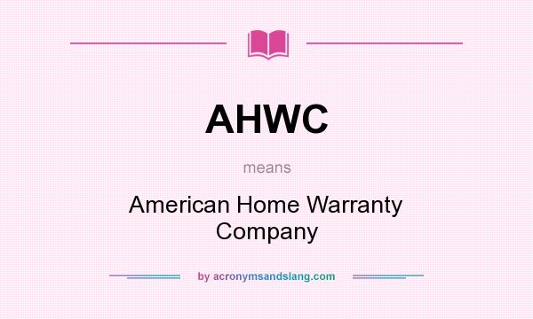 What does AHWC mean? It stands for American Home Warranty Company