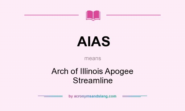 What does AIAS mean? It stands for Arch of Illinois Apogee Streamline