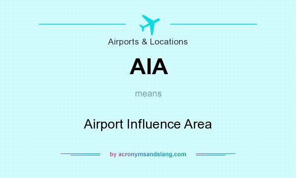 What does AIA mean? It stands for Airport Influence Area