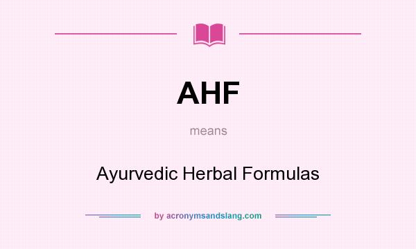 What does AHF mean? It stands for Ayurvedic Herbal Formulas