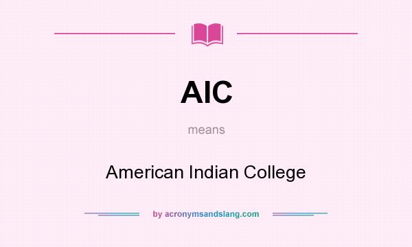 What does AIC mean? It stands for American Indian College
