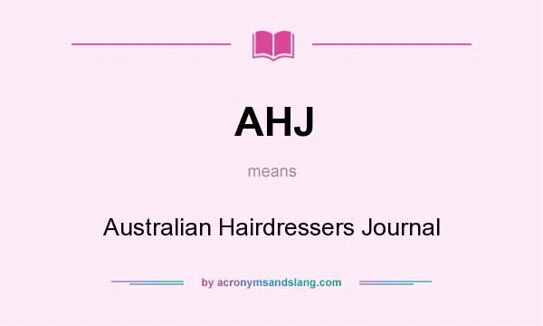 What does AHJ mean? It stands for Australian Hairdressers Journal