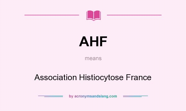What does AHF mean? It stands for Association Histiocytose France