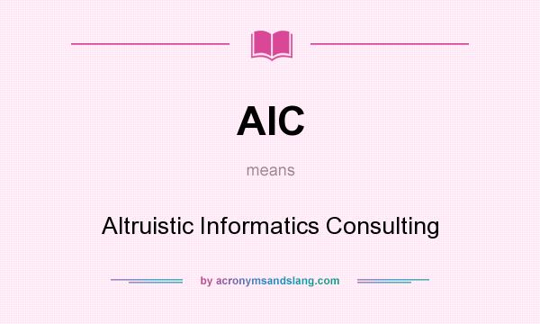 What does AIC mean? It stands for Altruistic Informatics Consulting
