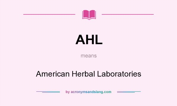 What does AHL mean? It stands for American Herbal Laboratories