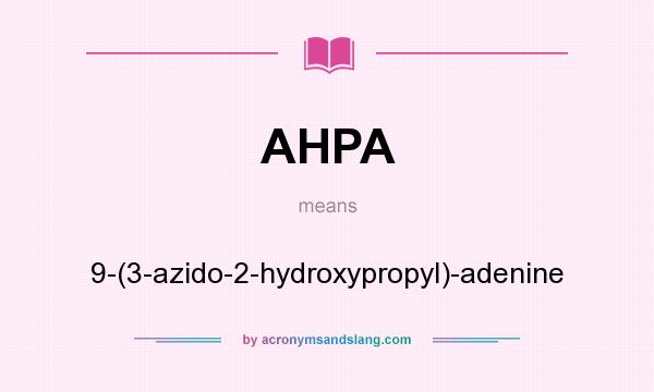 What does AHPA mean? It stands for 9-(3-azido-2-hydroxypropyl)-adenine