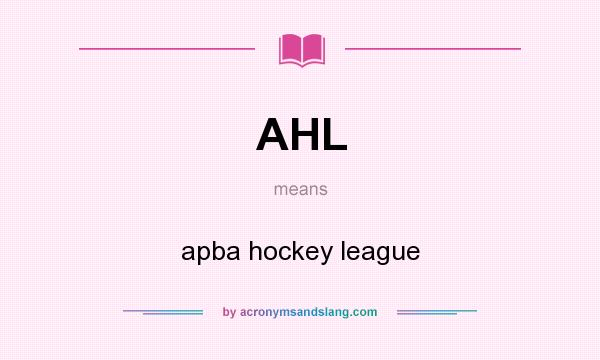 What does AHL mean? It stands for apba hockey league