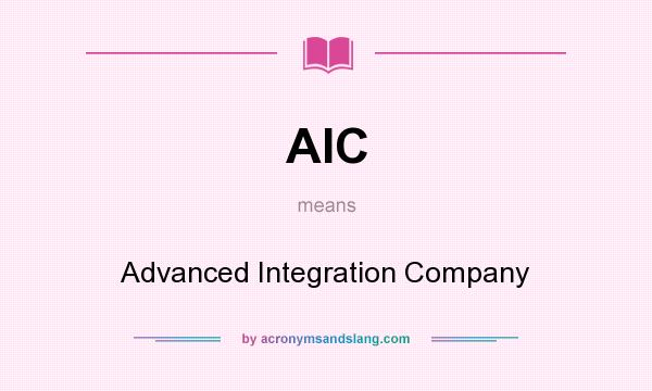 What does AIC mean? It stands for Advanced Integration Company