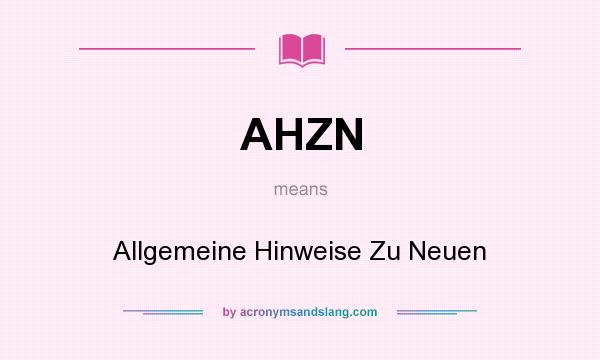 What does AHZN mean? It stands for Allgemeine Hinweise Zu Neuen