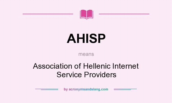 What does AHISP mean? It stands for Association of Hellenic Internet Service Providers