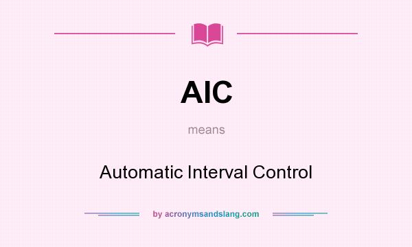 What does AIC mean? It stands for Automatic Interval Control