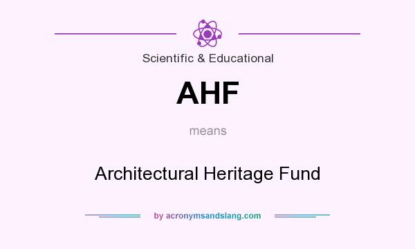What does AHF mean? It stands for Architectural Heritage Fund