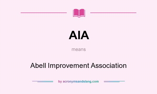 What does AIA mean? It stands for Abell Improvement Association
