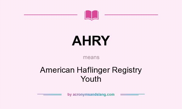 What does AHRY mean? It stands for American Haflinger Registry Youth