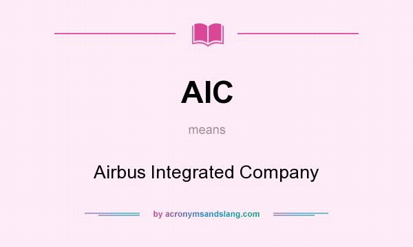 What does AIC mean? It stands for Airbus Integrated Company