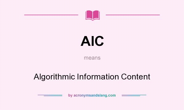 What does AIC mean? It stands for Algorithmic Information Content
