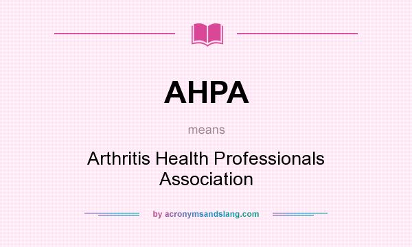 What does AHPA mean? It stands for Arthritis Health Professionals Association