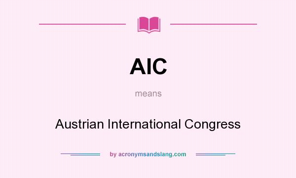 What does AIC mean? It stands for Austrian International Congress