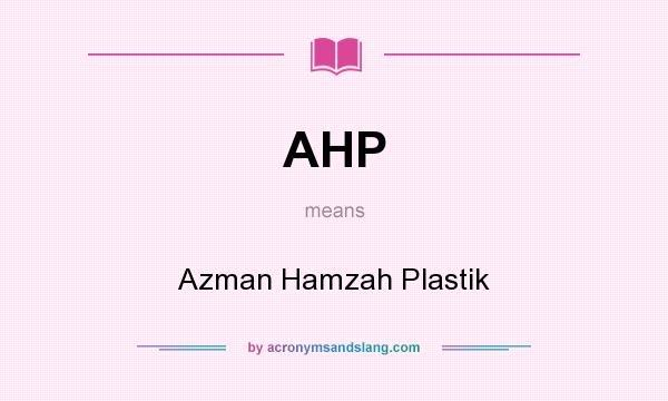 What does AHP mean? It stands for Azman Hamzah Plastik