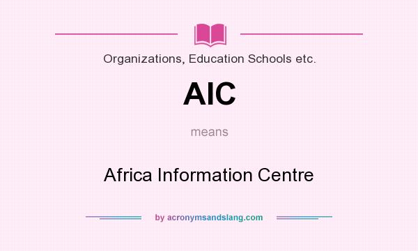 What does AIC mean? It stands for Africa Information Centre