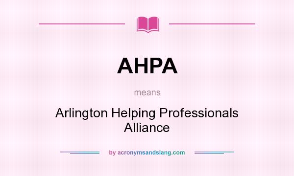 What does AHPA mean? It stands for Arlington Helping Professionals Alliance