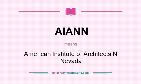 What does AIANN mean? It stands for American Institute of Architects N Nevada