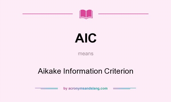 What does AIC mean? It stands for Aikake Information Criterion