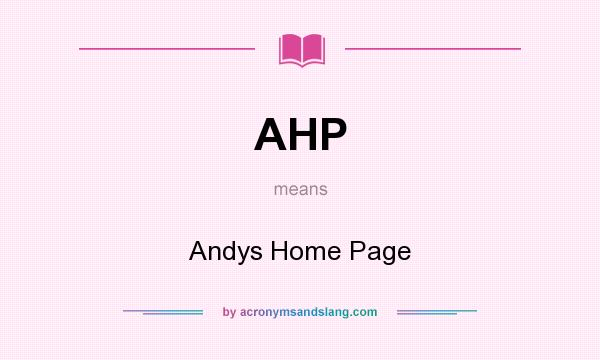What does AHP mean? It stands for Andys Home Page