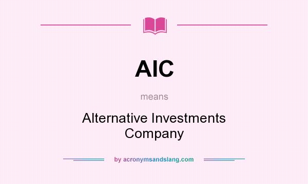 What does AIC mean? It stands for Alternative Investments Company