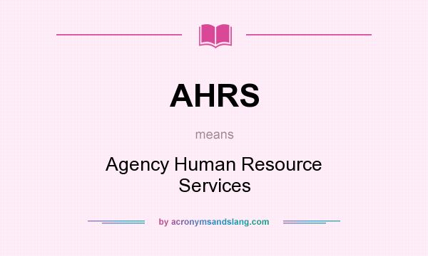 What does AHRS mean? It stands for Agency Human Resource Services
