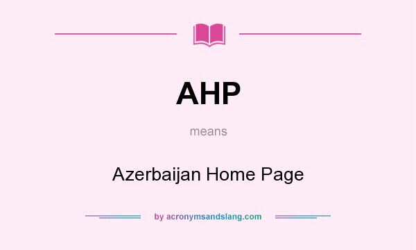 What does AHP mean? It stands for Azerbaijan Home Page