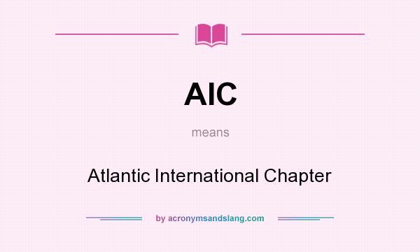 What does AIC mean? It stands for Atlantic International Chapter