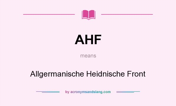 What does AHF mean? It stands for Allgermanische Heidnische Front
