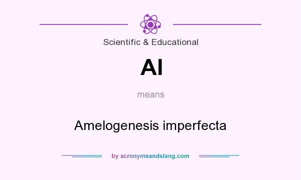 What does AI mean? It stands for Amelogenesis imperfecta