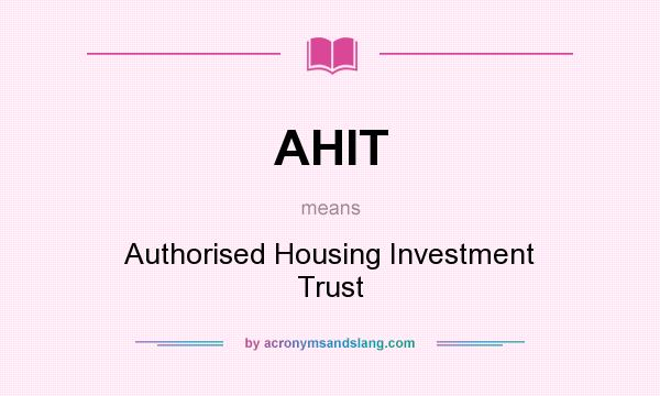 What does AHIT mean? It stands for Authorised Housing Investment Trust
